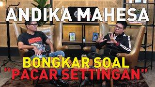 ANDIKA MAHESA : DIBAYAR MAHAL CUMA BUAT JADI PACAR SETTINGAN!