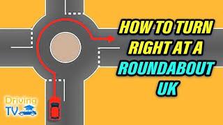 How To TURN RIGHT At A ROUNDABOUT!
