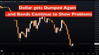 Dollar Gets Dumped and Bond Market Shows more Problem