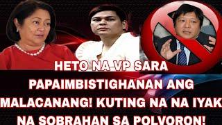 HETO NA VP SARA PAPAIMBISTIGHANAN ANG MALACANANG! KUTING NA NA IYAK NA SOBRAHAN SA POLVORON!