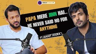 "PAPA MERE JINN HAI.. HE NEVER SAID NO FOR ANYTHNG” ..FT.MANIT JOURA.