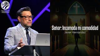 Javier Hernández | Señor: Incomoda mi comodidad | 11/22/24