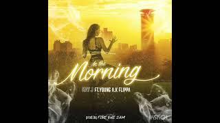 Kay J Wong -(in the morning )Ft Young A.K Flippa (prod by Fire one Sam)