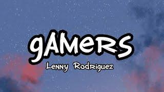 Lennis Rodriguez - Gamers (lyrics)