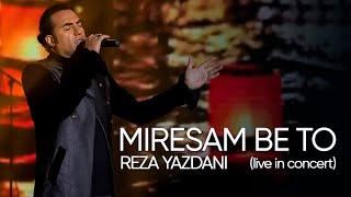 Reza Yazdani - Miresam Be To (Live on Concert) | رضا یزدانی - میرسم به تو (اجرای خرداد 1403)