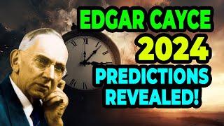 Edgar Cayce 2024 Predictions Revealed: Terrifying and Shocking Events |