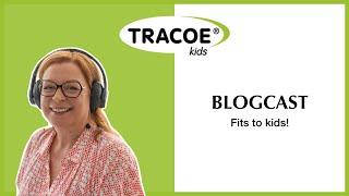 TRACOE Blogcast - Fits to kids!