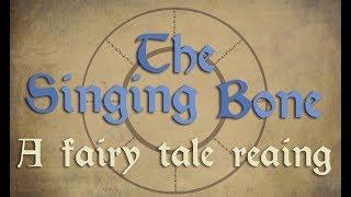 Fairy Tale - The Singing Bone