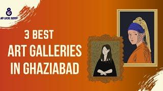 Art galleries Ghaziabad | Top 3 Art Gallery in Ghaziabad | My Local Buddy