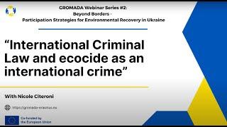 GROMADA Lecture #2 International Criminal Law and ecocide as an international crime, Nicole Citeroni