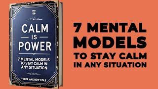 Calm Is Power: 7 Mental Models To Stay Calm In Any Situation (Audiobook)