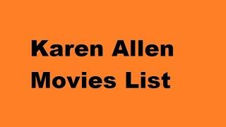 Karen Allen Movies List