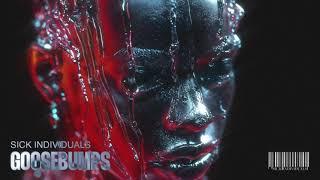 SICK INDIVIDUALS - Goosebumps (Official Audio)