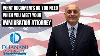 Documents to Bring When Meeting An Immigration Attorney For The First Time