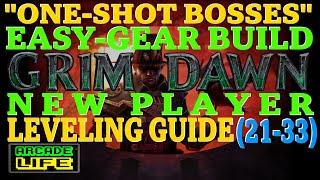 Grim Dawn | New player guide - leveling One-Shot-Bosses build from 21 to 33 | Easy Gear | Dec 2022