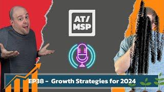 EP38 - MSP Growth Strategies: Maximize Revenue in 2024