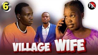 Episode 6 | Village Wife | Penton Keah