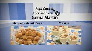 'COCINANDO CON GEMA MARTÍN Y PEPI COTO, BUÑUELOS DE CALABAZA Y NATILLAS'