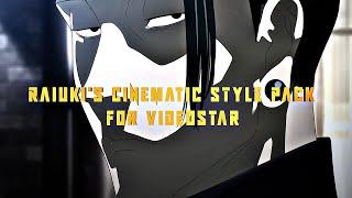 RAIUKI’S Editing Pack 1 : Cinematic Style for Videostar