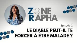 Zone Rapha #2 Le diable peut-il te forcer à être malade ?