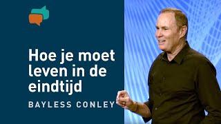 Waarom de eindtijd al begonnen is (4) – Bayless Conley