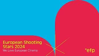 European Shooting Stars 2024: We Love European Cinema