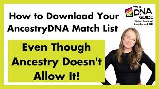 How to Download Your AncestryDNA Match List | Export Ancestry DNA Matches