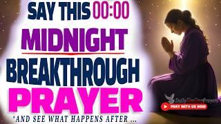 Watch What Happens When You SAY This POWERFUL Midnight Prayer for Breakthrough and Blessings