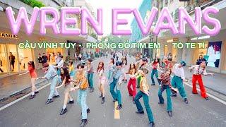 [BOY PHỐ GIRL PHỐ TẾT 2024] WREN EVANS - Tò Te Tí, Phóng Đổ Tim Em, Cầu Vĩnh Tuy Dance By B-Wild