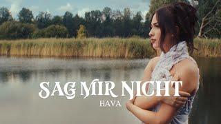 HAVA - Sag mir nicht (Official Video)