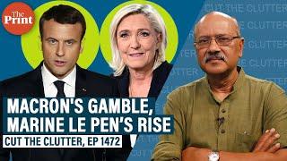 Macron's surprise snap polls, rise of Marine LePen’s Right, complexities & future of French politics