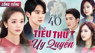 PHIM HÀN QUỐC | TIỂU THƯ UY QUYỀN - Tập 40 (Lồng Tiếng) Phim Bộ Phim Tâm Lý Tình Cảm Cực Hay 2025