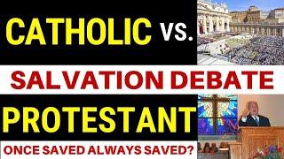 Once Saved Always Saved DEBATE (Catholic vs Protestant)