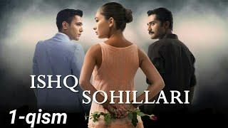 Ishq sohillari 1-qism (o'zbek tilida) Ишк сохиллари 1-кисм (узбек тилида)