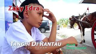 Zaky Edra - TANGIH DIRANTAU