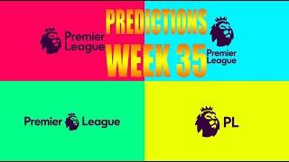 Premier League Predictions For Week 35