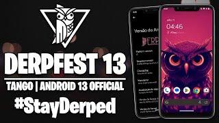 DERPFEST TANGO ANDROID 13 | ESTABILIDADE E DESEMPENHO!