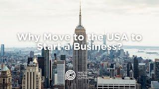 Why Move to the USA to Start a Business