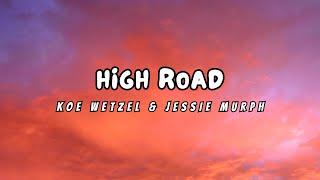 Koe Wetzel & Jessie Murph - High Road (Lyrics)