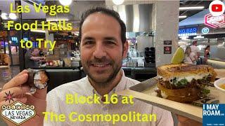 Las Vegas Food Halls to try: Block 16 Urban Food Hall at The Cosmopolitan