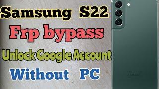 Samsung Galaxy S22 Bypass Unlock Google Account without PC  / Frp Bypass remove google account