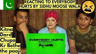 EVERYBODY HURTS : Sidhu Moose Wala | PAKISTANIS REACTION |