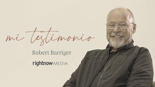 MI TESTIMONIO | Robert Barriger