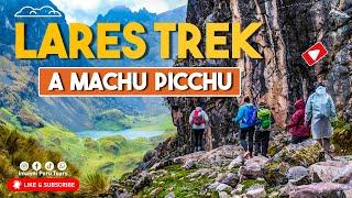 LARES TREK A MACHU PICCHU | UN INCREIBLE VIAJE EN LOS ANDES