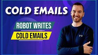 Cold Email Examples (Robot Writes Cold Email Marketing Content)