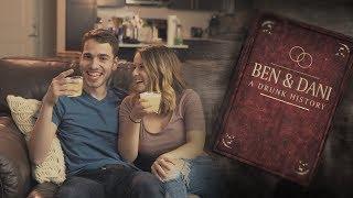 Ben & Dani - A Drunk History