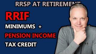 Minimum RRIF Withdrawals & The Pension Income Tax Credit Explained