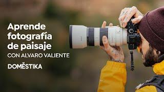 Aprende Fotografía de paisaje y naturaleza | Un curso de Álvaro Valiente | Domestika