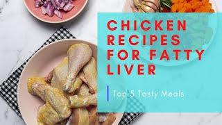 Chicken Recipes for Fatty Liver: Top 5 Tasty Meals | HEALTH BEAUTY TIPS