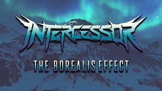 Intercessor - The Borealis Effect [OFFICIAL LYRIC VIDEO]